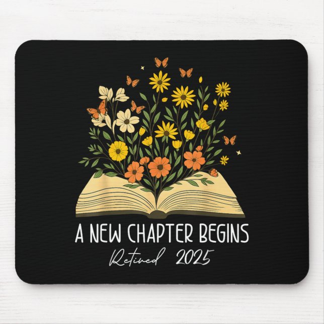 Floral Book A New Chapter Begins Retired Retiremen Mouse Pad (Front)