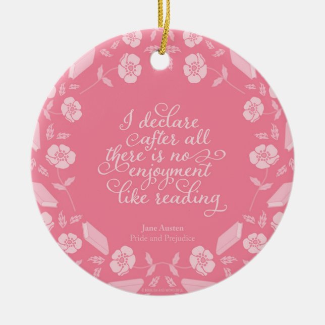 Floral Bookish Quote Jane Austen Pride & Prejudice Ceramic Ornament (Front)