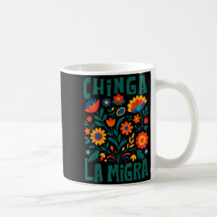 Floral Chinga La Migra Anti Design Coffee Mug