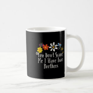 Floral Cool Saying You Don't E Me I Have Two Broth Coffee Mug