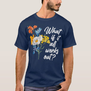 Floral Et S'Il Fonctionne Tout Avec T-shirt Copie