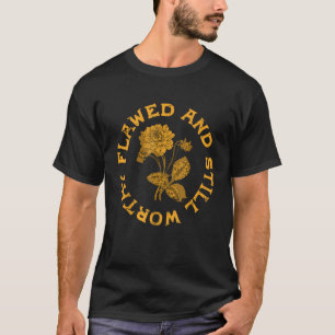 Floral Flawed And Still Worthy Christian Inspirati T-Shirt
