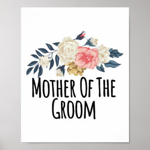Floral Flowers Funny Mother Of The Groom Saying Sa Poster