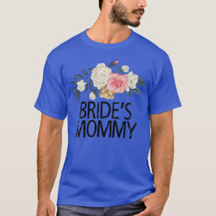 Floral Flowers Watercolor Funny Bride's Mommy T-Shirt