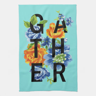Floral Gather Quote Kitchen Towel