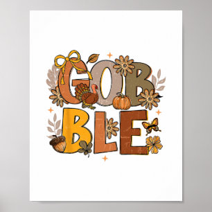 Floral Gobble Till You Wobble Turkey Thanksgiving Poster