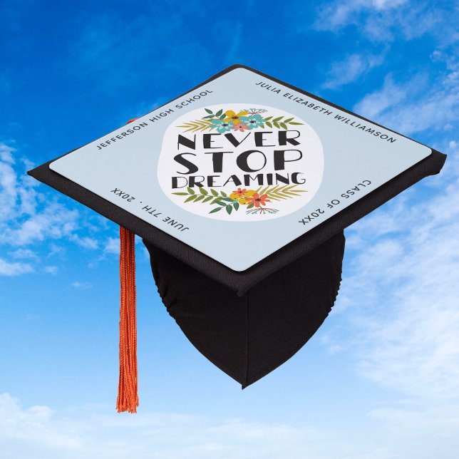 Floral Graduation Never Stop Dreaming Quote Custom Graduation Cap Topper (Creator Uploaded)
