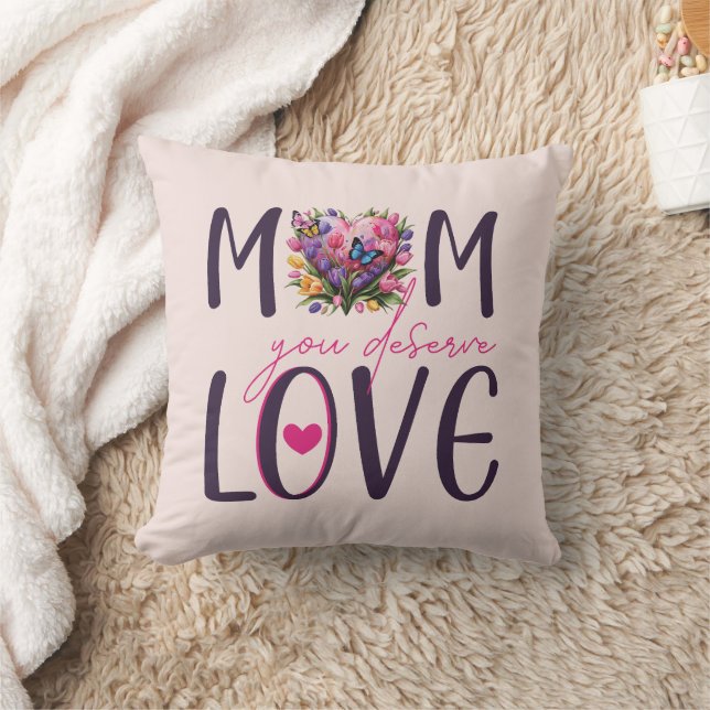 Floral heart design "Mom you deserve love" Throw Pillow (Blanket)