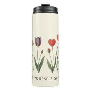 Floral Heart Tulips Let Yourself Grow Quote Thermal Tumbler