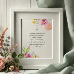 Floral Inspirational Quotes for Women Poster<br><div class="desc">Bring encouragement and light to any space with this beautifully crafted faith poster featuring one of the most powerful inspirational Bible verses from Joshua 1:9: "Be strong and courageous. Do not be afraid; do not be discouraged, for the Lord your God will be with you wherever you go." Adorned with...</div>