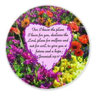 FLORAL JEREMIAH 29:11 PHOTO DESIGN CERAMIC KNOB