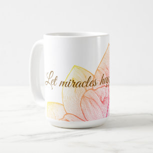 Floral "Let Miracles Happen To You" Inspirational Coffee Mug
