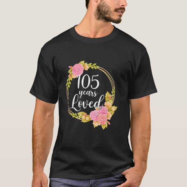 Floral Loved 105 Year Old 105th Birthday Gifts Tee (Front)