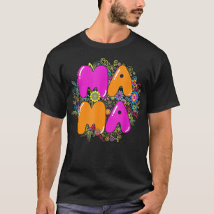 Floral Mama Gift Happy Mother's Day Mom Life Mom D T-Shirt