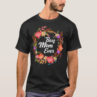 Floral Mother's Day Flowers from Family Best Mom E T-Shirt