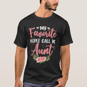 Floral My Favorite People Call Me Aunt  Mother s D T-Shirt