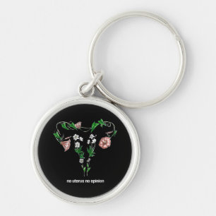 Floral No Uterus No Opinion Women's Rights Keychain