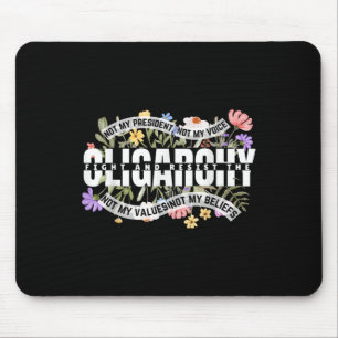 Floral Not My President Fight And Resist The Oliga Mouse Pad
