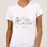 Floral Personalized Mother of the Bride Groom  T-Shirt<br><div class="desc">Looking for a classy, trendy, yet simple gift for the Mother of the Bride and/or Mother of the Groom? These wildflower floral modern script t-shirts are a practical gift that they can use even after your wedding day! All text can be changed. You can change the title to fit your...</div>
