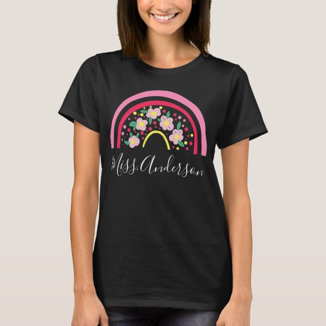 Floral Pink Rainbow Personalized Teacher Gift  T-S T-Shirt (Front)
