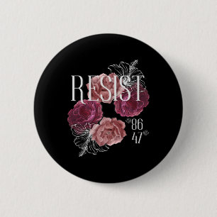 Floral Resist Not My President 86 47 Anti-trump 2 Inch Round Button