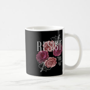 Floral Resist Not My President 86 47 Anti-trump Coffee Mug