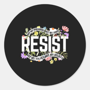 Floral Resist Not My President Anti Classic Round Sticker