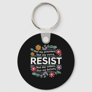 Floral Resist Not My President Anti-trump _1 Keychain