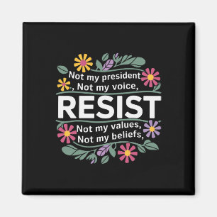 Floral Resist Not My President Anti-trump _1 Magnet