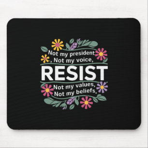 Floral Resist Not My President Anti-trump 1 Mouse Pad