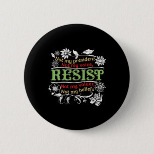 Floral Resist Not My President Anti-trump  2 Inch Round Button