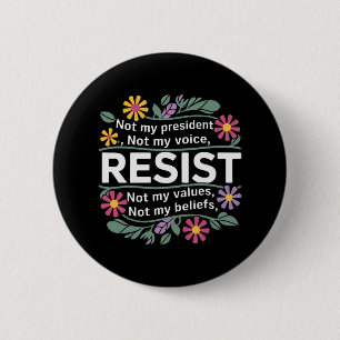 Floral Resist Not My President Anti-trump 2 Inch Round Button