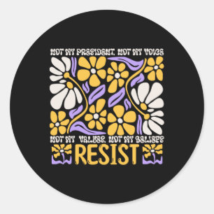 Floral Resist Not My President Anti-trump Boho Sty Classic Round Sticker