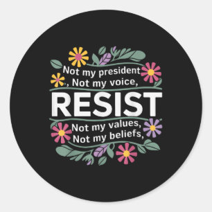 Floral Resist Not My President Anti-trump Classic Round Sticker