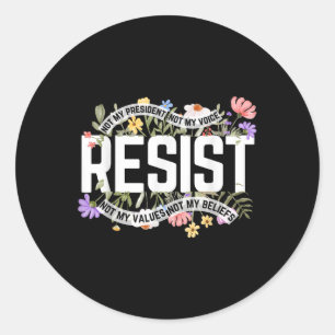 Floral Resist Not My President Anti-trump Classic Round Sticker