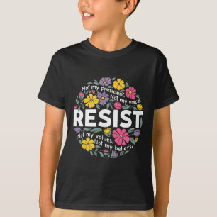Floral Resist Not My President Anti-trump Hands Of T-Shirt