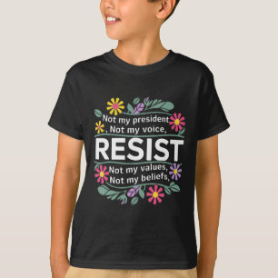 Floral Resist Not My President Anti-trump Womens M T-Shirt
