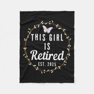 Floral Retirement This Girl Is Retired Est 2025 T Fleece Blanket