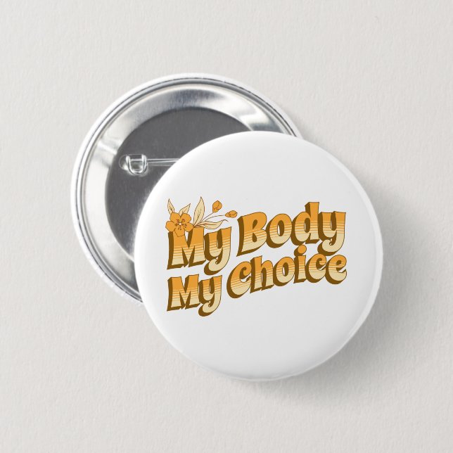 Floral Retro My Body My Choice Women's Rights 2 Inch Round Button (Front & Back)