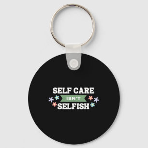 Floral Self Care Isnt Selfish Mental Health Awaren Keychain
