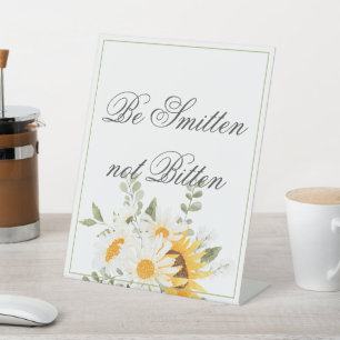 Floral Sunflower & Daisy- Be Smitten not Bitten Pedestal Sign