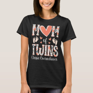 Floral Twins Mother  Mom Of Twins Classic Overachi T-Shirt