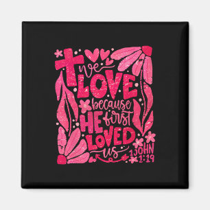 Floral We Love Because He First Loved Us Christian Magnet