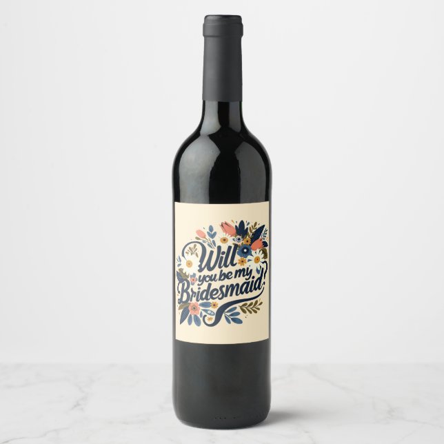 Floral Will You Be My Bridesmaid Wine Label  (Front)
