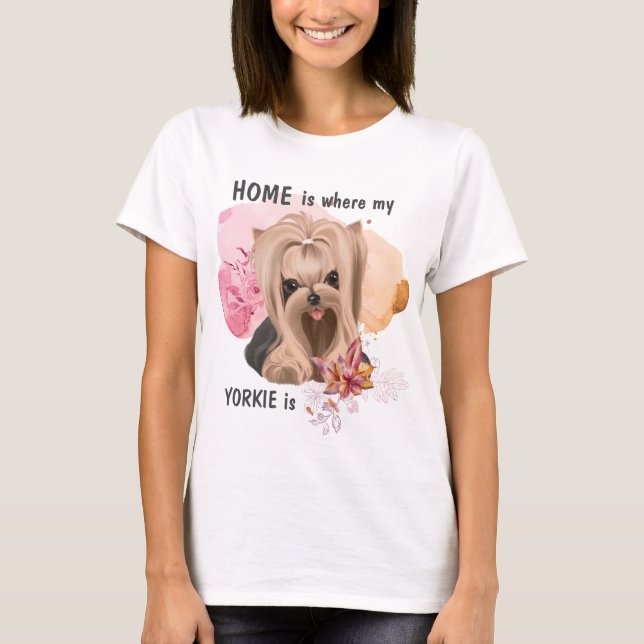Floral Yorkie is Home T-Shirt (Front)