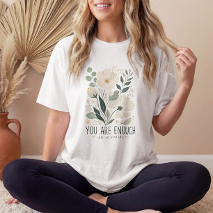Floral You Are Enough Inspirational Botanical Self T-Shirt