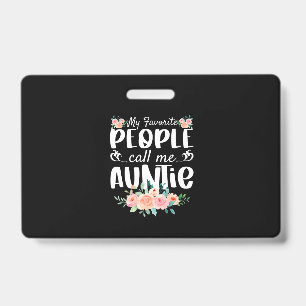 Florals My Favorite People Call Me Auntie Badge