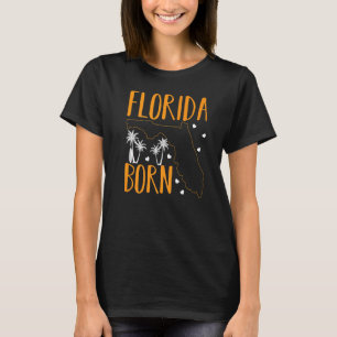 Florida Born Floridian Proud Home State   T-Shirt