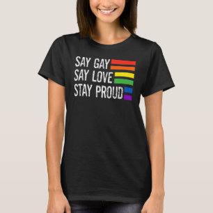 Florida Gay Say Gay Say Love Stay Proud Lgbtq Gay  T-Shirt