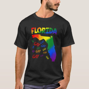 Florida Gay Say Gay Say Love Stay Proud Lgbtq Gay  T-Shirt